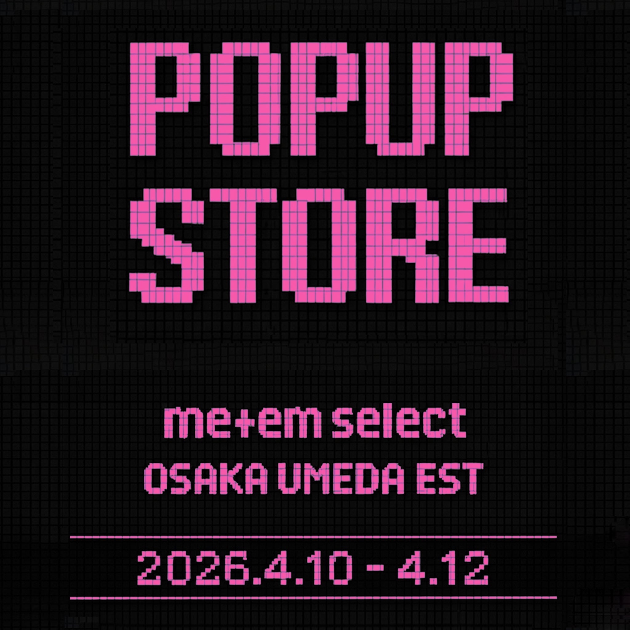 POP UP STORE in 大阪梅田EST 開催 ♥